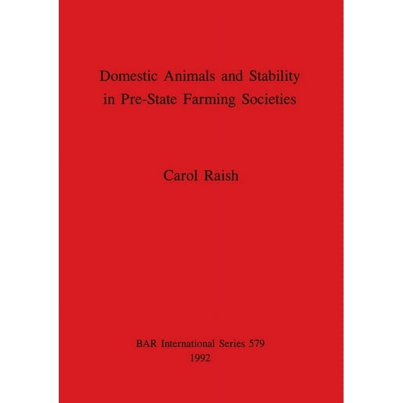 BAR International: Domestic Animals and Stability in Pre-State Farming Societies (Paperback)