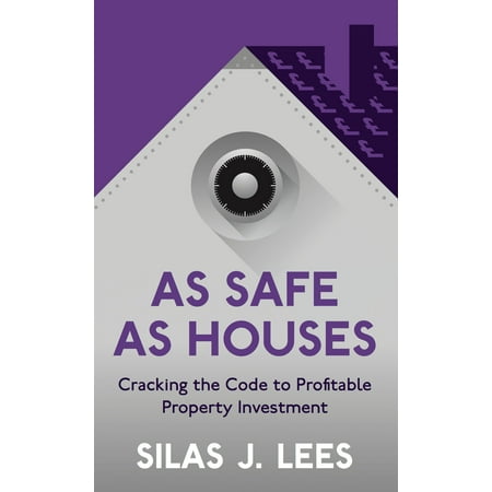 As Safe As Houses: Cracking the Code to Profitable Property Investment -