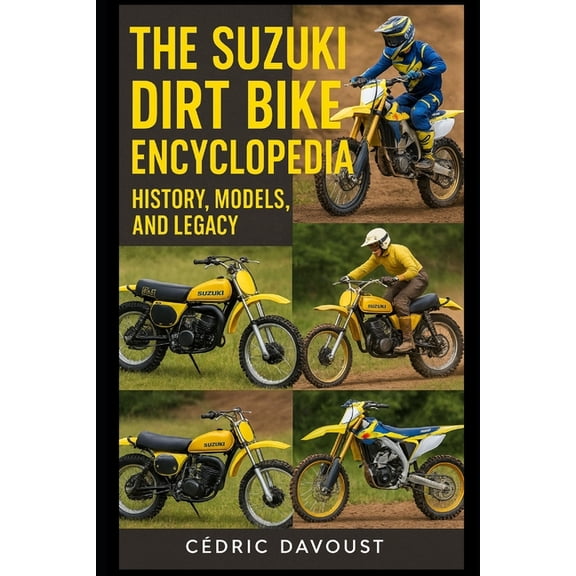 The Suzuki Dirt Bike Encyclopedia: History, Models, and Legacy, (Paperback)
