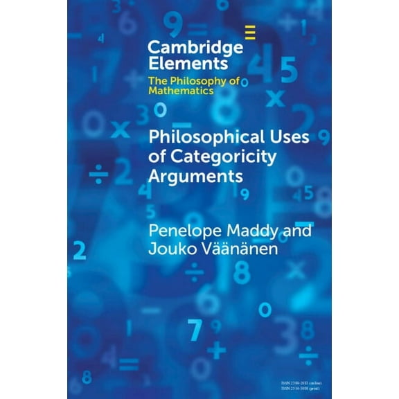 Elements in the Philosophy of Mathematic Philosophical Uses of Categoricity Arguments, (Paperback)
