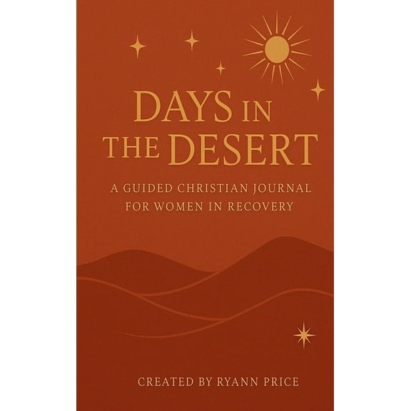 Days in the Desert: A Guided Christian Journal for Women in Recovery, (Hardcover)