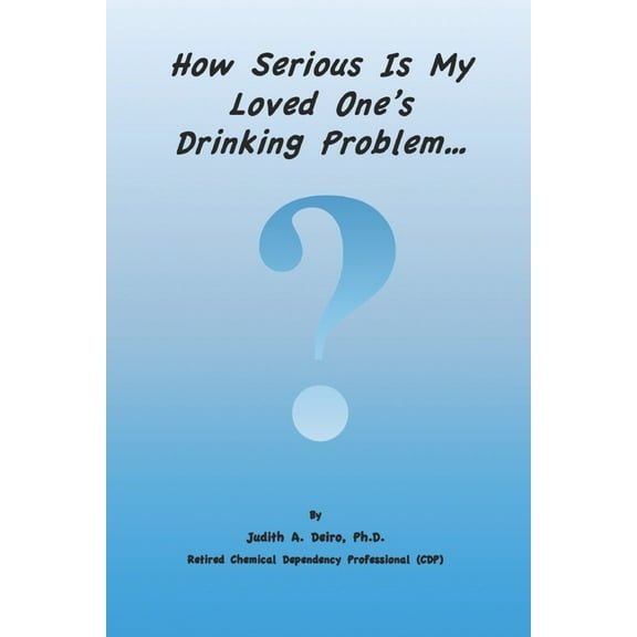 How Serious Is My Loved One's Drinking Problem? (Paperback)
