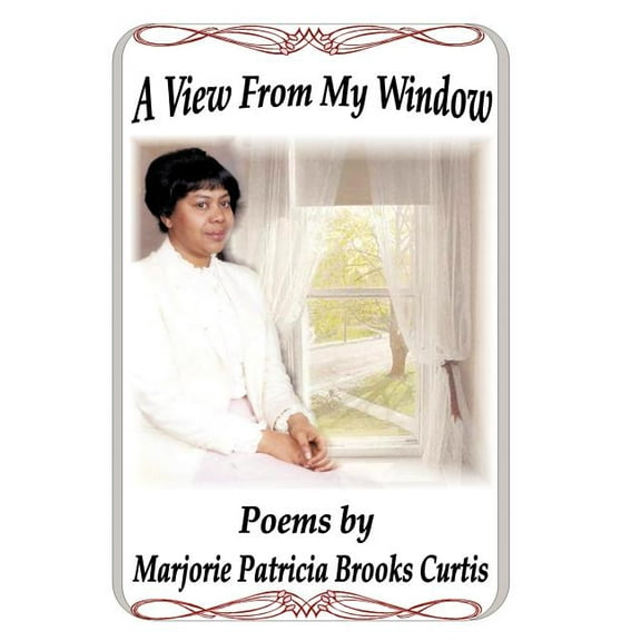 A View From My Window (Hardcover) by Marjorie Patricia Brooks Curtis