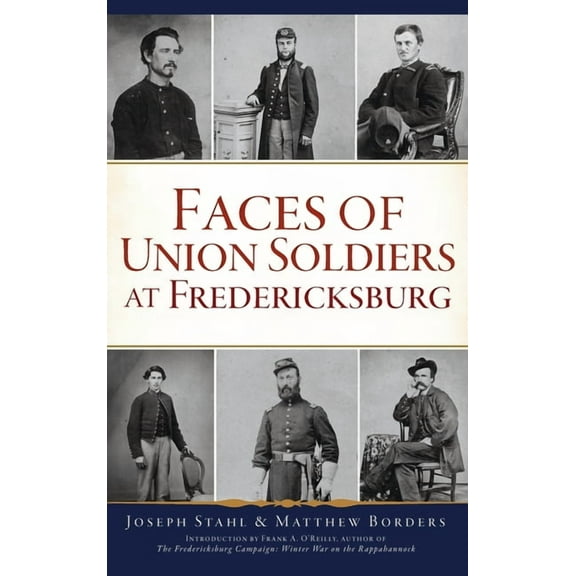 Civil War Faces of Union Soldiers at Fredericksburg, (Hardcover)