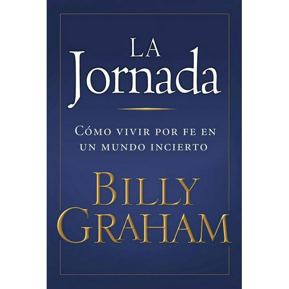 La La Jornada: C��mo Vivir Por Fe En Un Mundo Incierto, (Paperback)