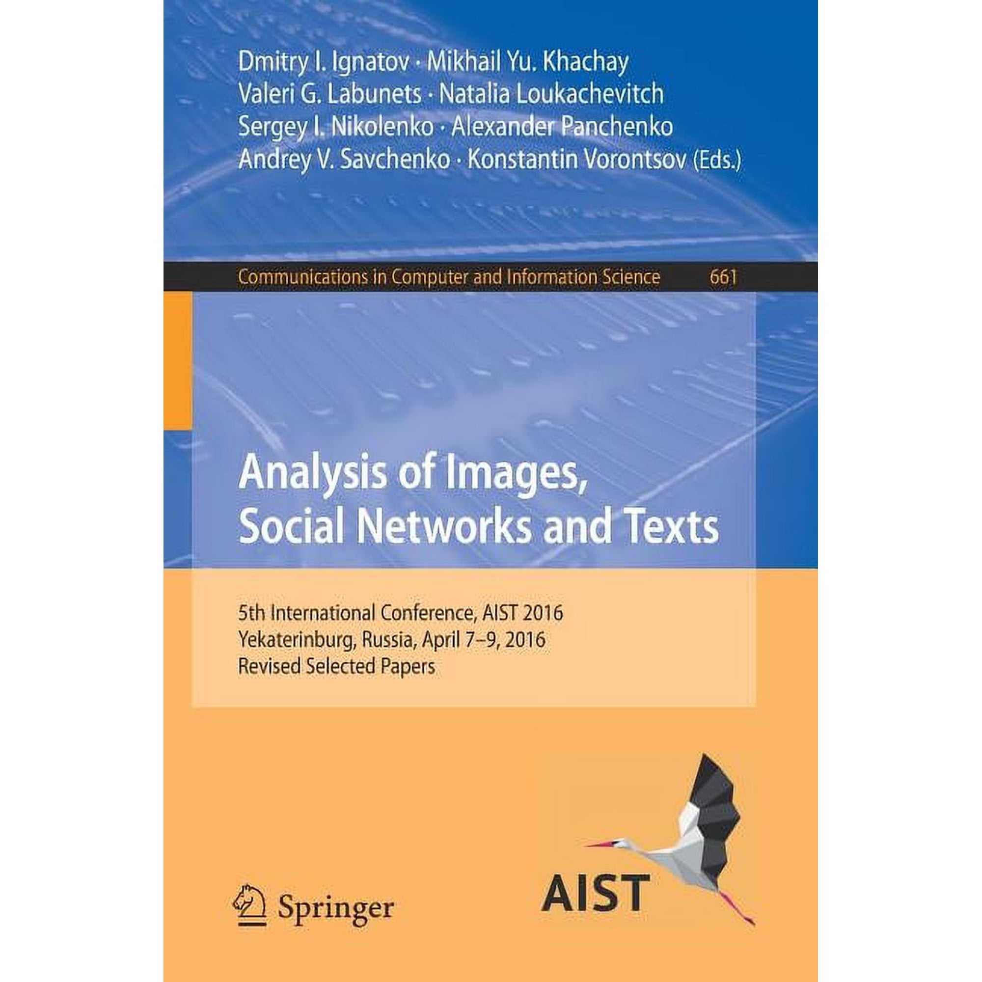 Communications in Computer and Informati Analysis of Images, Social Networks and Texts: 5th International Conference, Aist 2016, Yekaterinburg, Russia, April 7-9, Book 661, (Paperback)