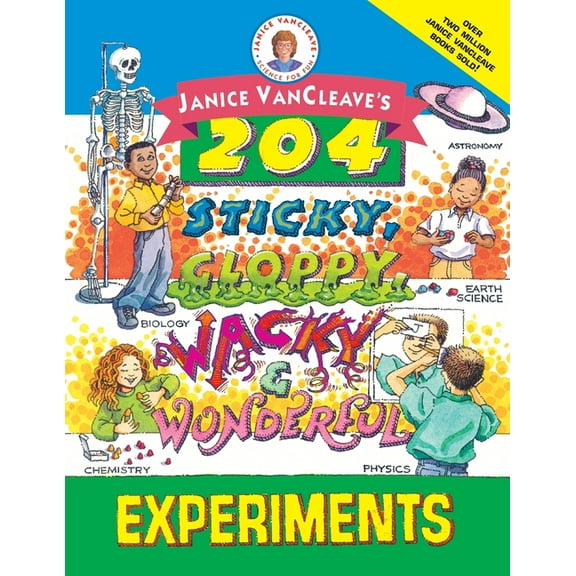 Janice VanCleave's Science for Fun Janice Vancleave's 204 Sticky, Gloppy, Wacky, and Wonderful Experiments, (Paperback)