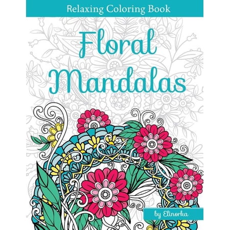 Floral Mandalas: +Bonus: Full Digital Copy of Interior Inside, Enjoyable coloring book for Adults: Relaxation, Focusing, Meditation and Stress Relief! (Paperback)
