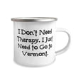 thumbnail image 2 of Vermont Gifts For, I Don't Need Therapy. I Just Need to Go to Vermont, Sarcastic Vermont 12oz Camper Mug, From, 2 of 2