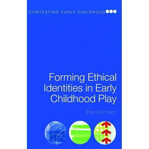 Contesting Early Childhood Forming Ethical Identities in Early Childhood Play, (Paperback)