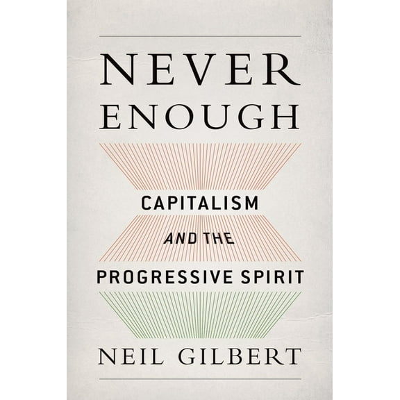 Never Enough: Capitalism and the Progressive Spirit, (Hardcover)