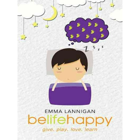 belifehappy: give. play. love. learn (Paperback)