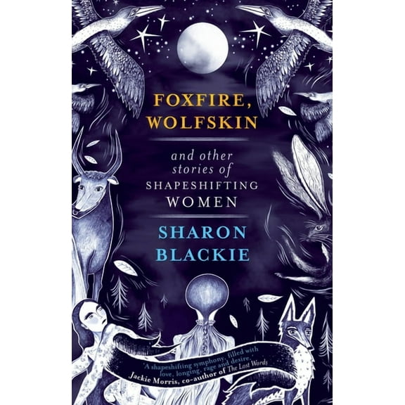 Foxfire, Wolfskin and Other Stories of Shapeshifting Women, (Paperback)