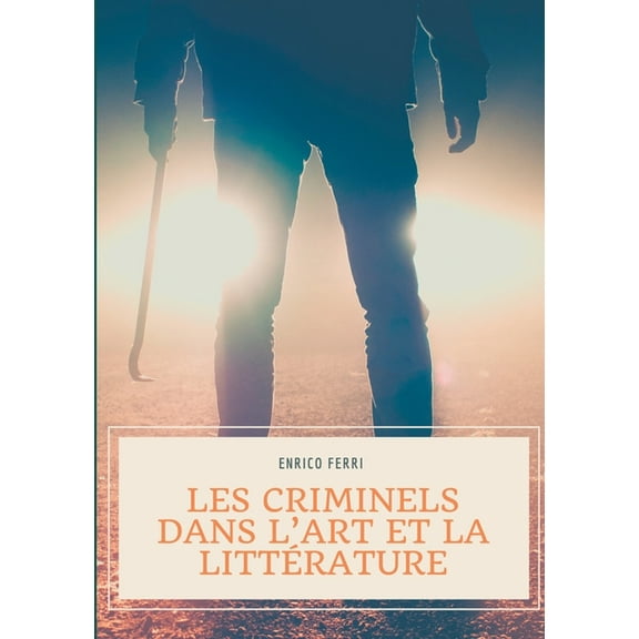 Les criminels dans l'art et la littérature: Les représentations artistiques et littéraires des serial killers, tueu, (Paperback)