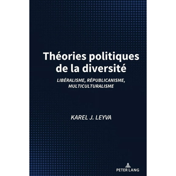Théories politiques de la diversité: Libéralisme, républicanisme, multiculturalisme, (Hardcover)