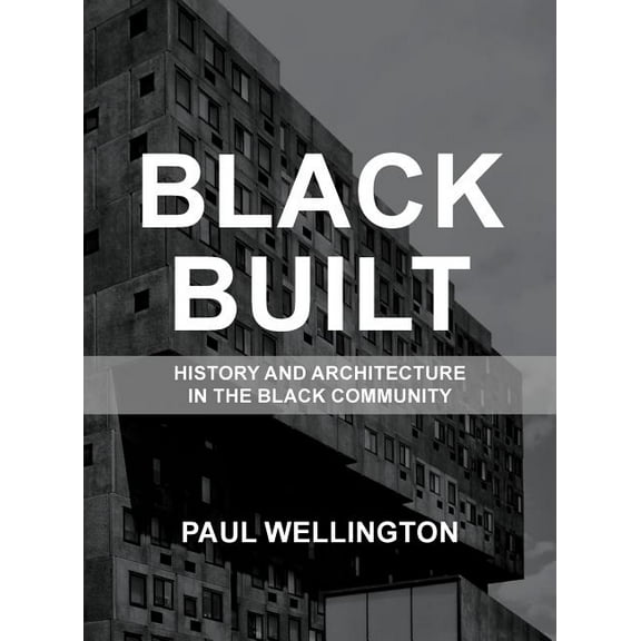 Black Built: History and Architecture in the Black Community, (Hardcover)