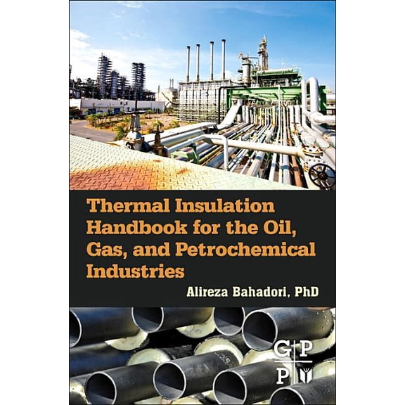 Thermal Insulation Handbook for the Oil, Gas, and Petrochemical Industries, (Hardcover)