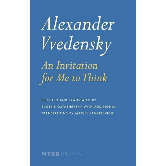 NYRB Poets: Alexander Vvedensky: An Invitation for Me to Think (Paperback)