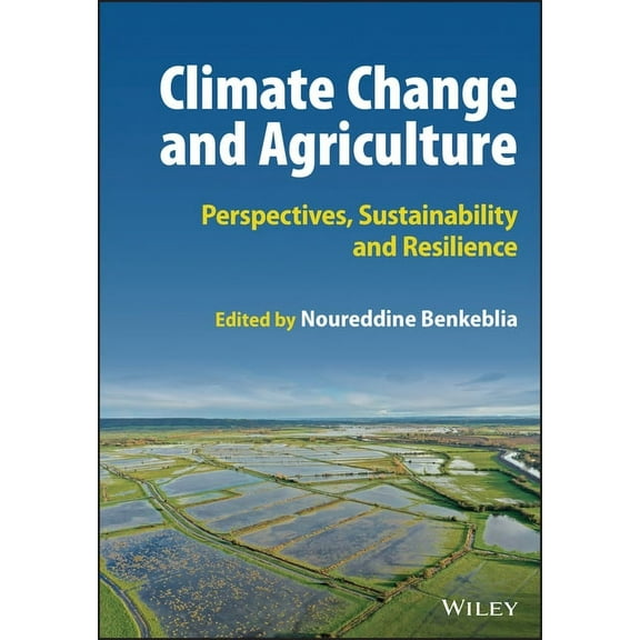Climate Change and Agriculture: Perspectives, Sustainability and Resilience, (Hardcover)