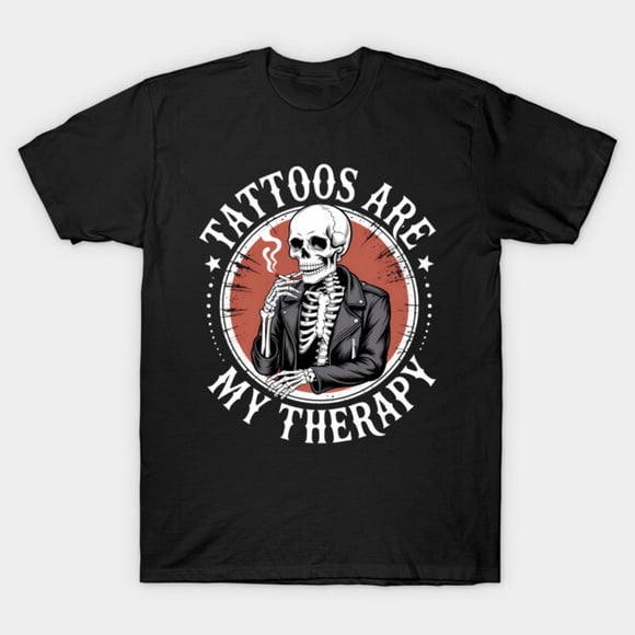 Tattoos Are My Therapy Ink Artist Skeleton Tattoo Design Unisex T-Shirt M12177, up to size 5XL