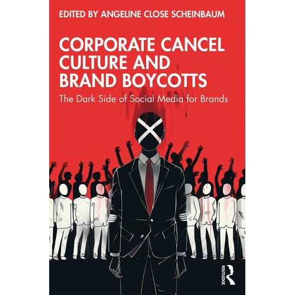 Corporate Cancel Culture and Brand Boycotts: The Dark Side of Social Media for Brands, (Paperback)