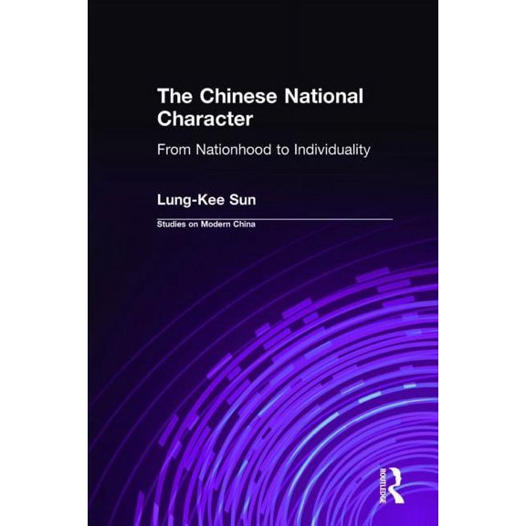 Studies on Modern China The Chinese National Character: From Nationhood to Individuality, (Hardcover)
