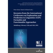 Potsdam Linguistic Investigations: Keynotes from the International Conference on Explanation and Prediction in Linguistics (CEP): Formalist and Functionalist Approaches: Heidelberg, February 13th and