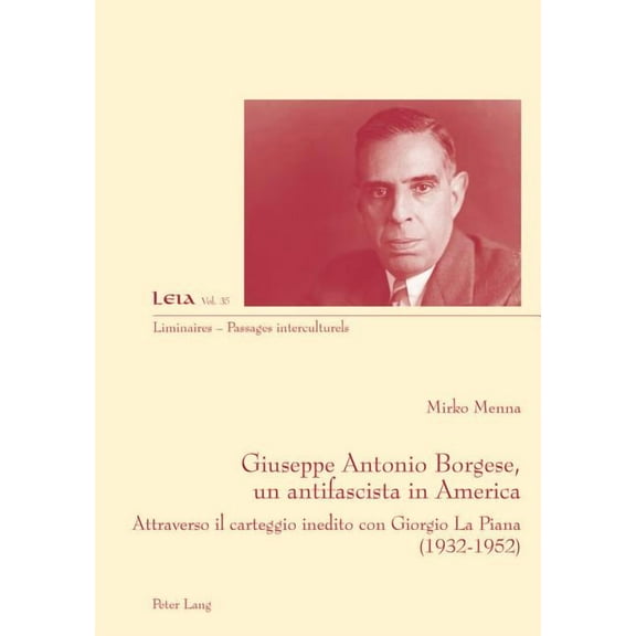 Liminaires - Passages Interculturels: Giuseppe Antonio Borgese, un antifascista in America: Attraverso il carteggio inedito con Giorgio La Piana (1932-1925) (Paperback)