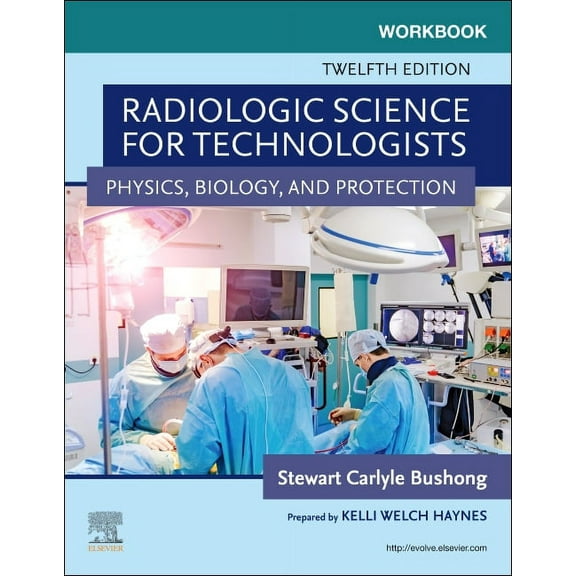Workbook for Radiologic Science for Technologists: Physics, Biology, and Protection, (Paperback)