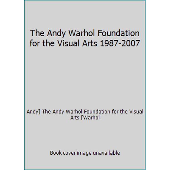 Pre-Owned The Andy Warhol Foundation for the Visual Arts 1987-2007 (Paperback) 097652631X 9780976526315