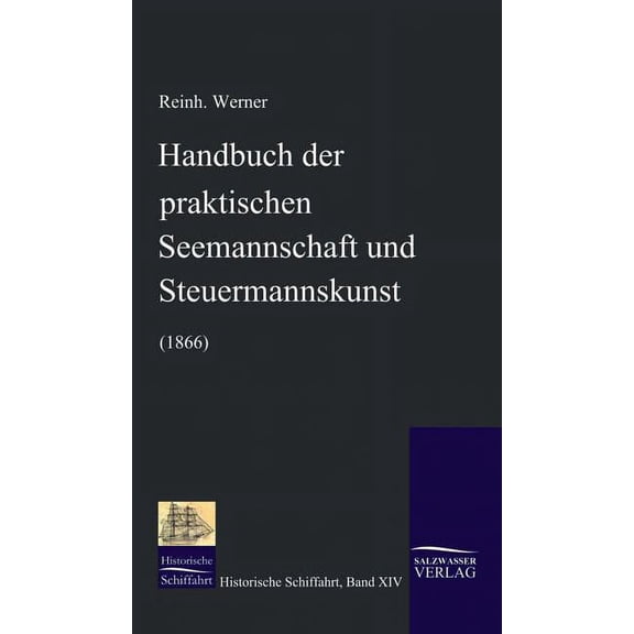 Handbuch der praktischen Seemannschaft und Steuermannskunst (1866) (Hardcover)