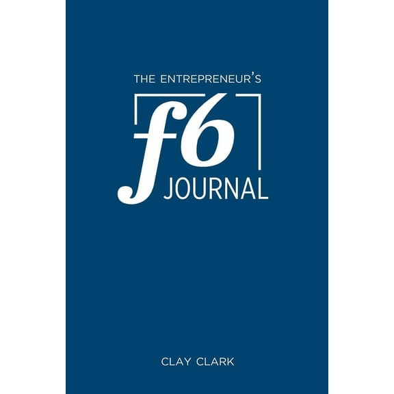 The Entrepreneur's F6 Journal: Meta Thrive Time Journal, (Paperback)