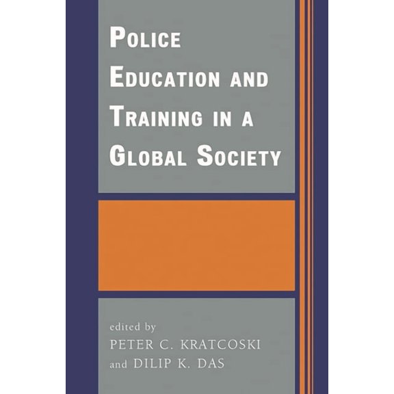 International Police Executive Symposia Police Education and Training in a Global Society, (Paperback)