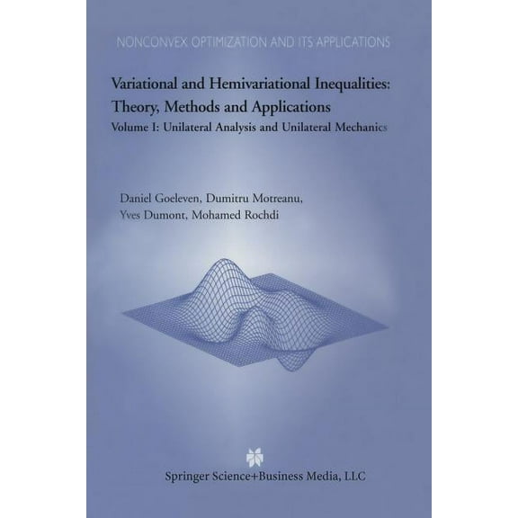 Nonconvex Optimization and Its Applicati Variational and Hemivariational Inequalities Theory, Methods and Applications: Volume I: Unilateral Analysis and Unilate, Book 69, (Paperback)
