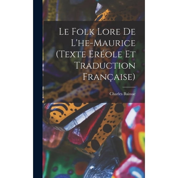 Le Folk Lore De L'he-Maurice (Texte Eréole Et Traduction Française) (Hardcover)