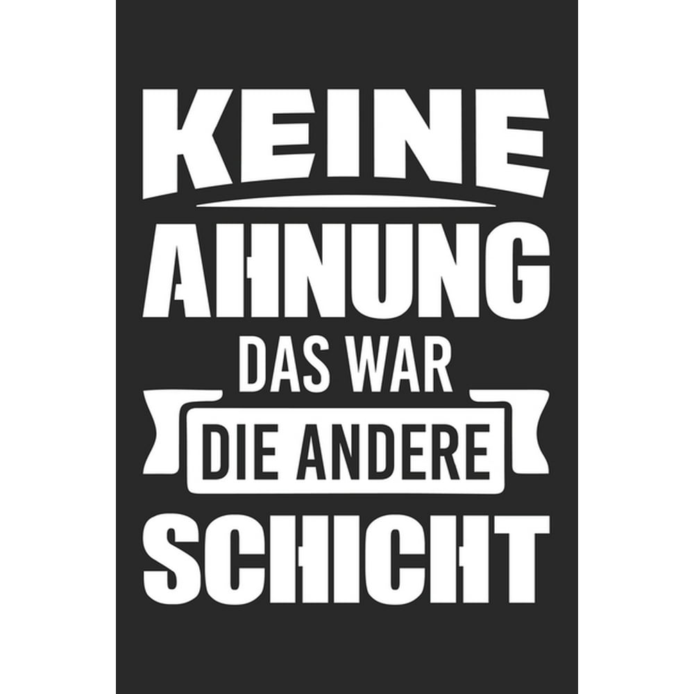 Keine Ahnung Das War Die Andere Schicht Din A5 Heft (Kariert) Mit Karos Fï¿½r Schichtarbeiter