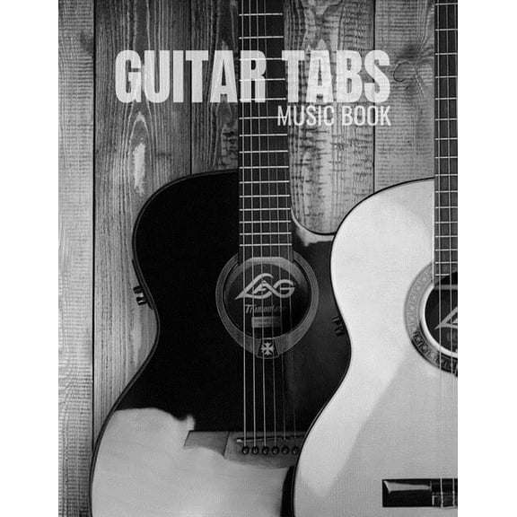 Guitar Tabs Music Book: Guitar Chord and Tablature Staff Music Paper for Musicians, Teachers and Students (8.5x11 - 150 Pages) (Paperback)