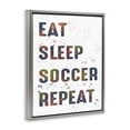 thumbnail image 3 of Stupell Industries Eat Sleep Soccer Repeat Quotes and Sayings Painting Gray Floater Framed Canvas Art Print Wall Art, 17 x 21, 3 of 9