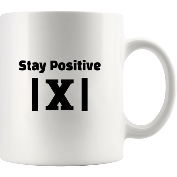 Stay Positive X Math Lover Gifts Math Student Teacher Gifts Algebra Mathematics Novelty Drinkware Ceramic Mug 11 oz White