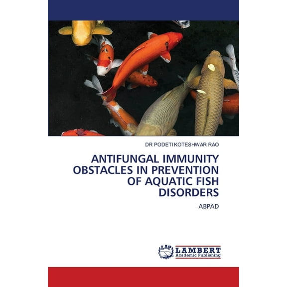 Antifungal Immunity Obstacles in Prevention of Aquatic Fish Disorders, (Paperback)