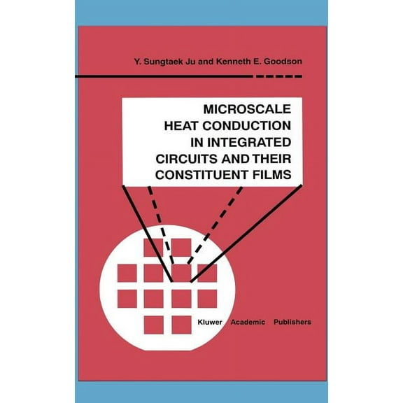 Microsystems Microscale Heat Conduction in Integrated Circuits and Their Constituent Films, Book 6, (Hardcover)