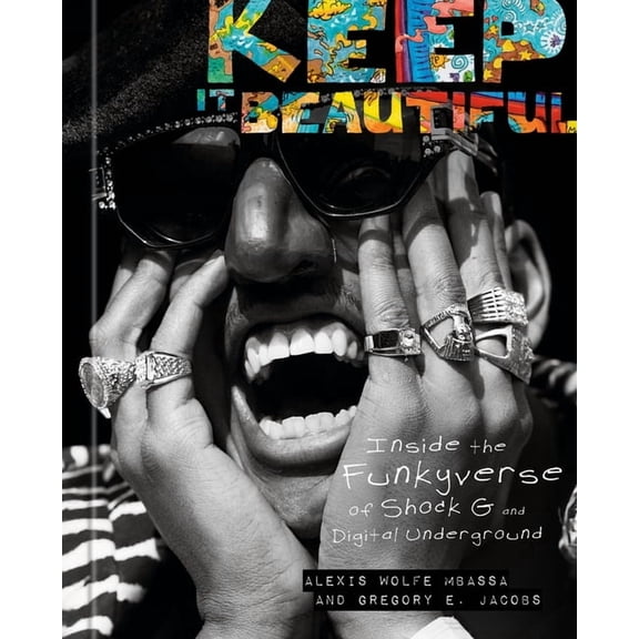 Keep It Beautiful: Inside the Funkyverse of Shock G and Digital Underground, (Hardcover)