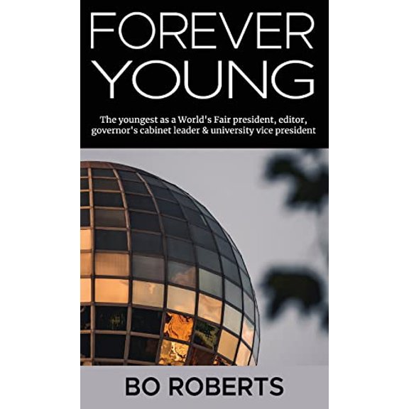 Pre-Owned Forever Young: The Youngest as a World's Fair President, Editor, Governor's Cabinet Leader, University Vice President, 9781662927379, 1662927371, Hardcover,