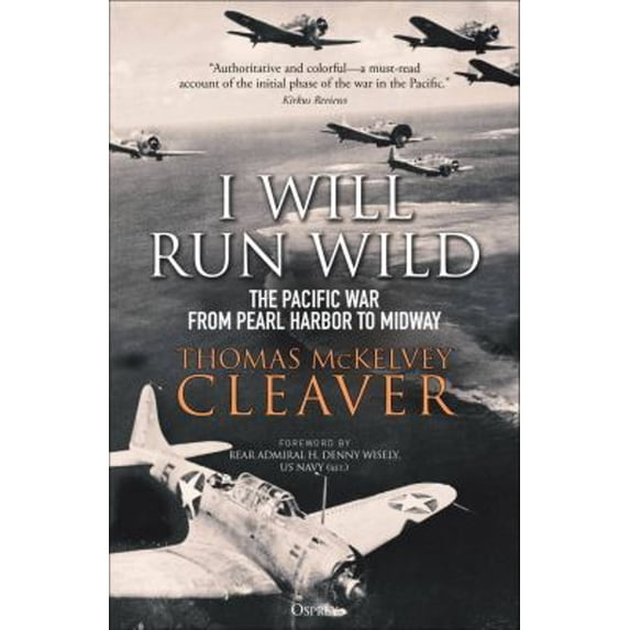 Pre-Owned I Will Run Wild: The Pacific War from Pearl Harbor to Midway (Paperback) 1472841344 9781472841346