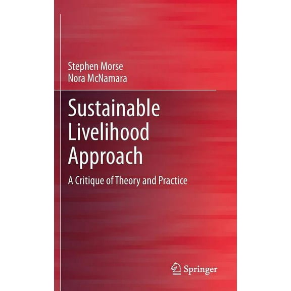 Sustainable Livelihood Approach: A Critique of Theory and Practice, (Hardcover)