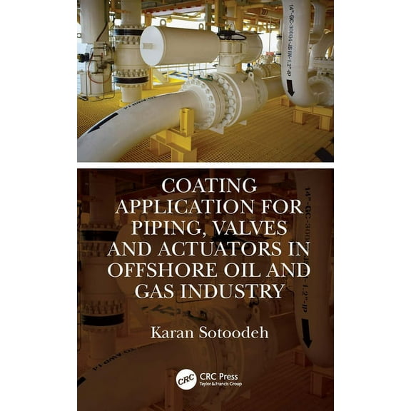 Coating Application for Piping, Valves and Actuators in Offshore Oil and Gas Industry, (Hardcover)