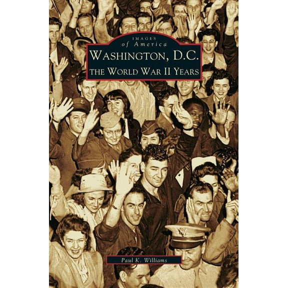 Washington D.C.: The World War II Years (Hardcover)