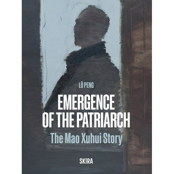 Emergence of the Patriarch: The Mao Xuhui Story, (Hardcover)