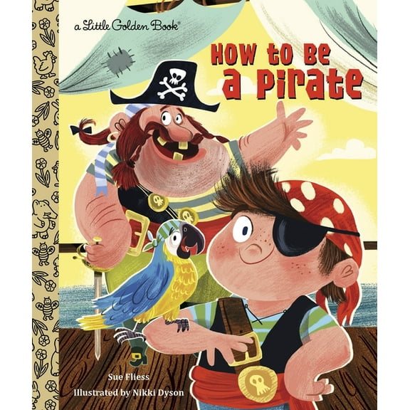 Little Golden Book How to Be a Pirate, (Hardcover)