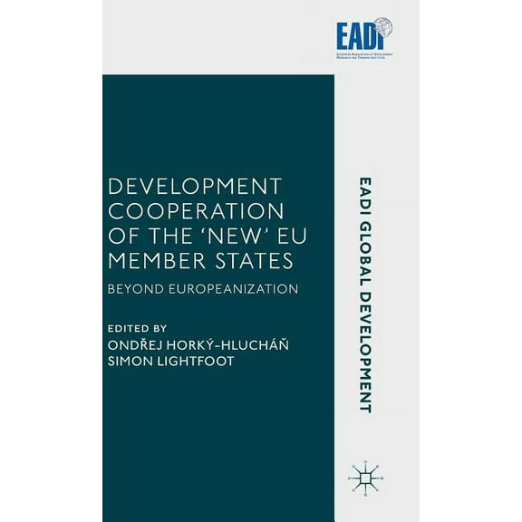 Eadi Global Development Development Cooperation of the 'New' EU Member States: Beyond Europeanization, (Hardcover)